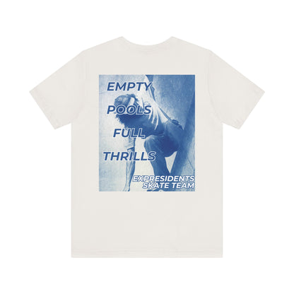 Empty Pools Full Thrills- Unisex Tee